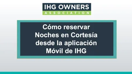Cómo reservar Noches en Cortesía desde la aplicación Móvil de IHG